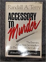 Accessory to Murder: The Enemies, Allies, and Accomplices to the Death of Our Culture