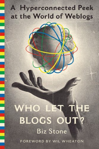 Télécharger Who Let the Blogs Out?: A Hyperconnected Peek at the World of Weblogs (English Edition) Gratuit