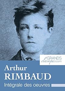 Book's Cover of Arthur Rimbaud: Intégrale des œuvres