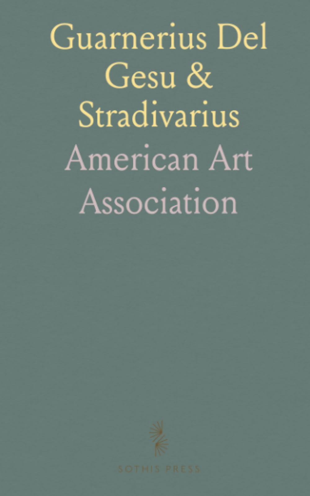 Guarnerius Del Gesu & Stradivarius: Notable Violins & Violas; Cremona Violoncello; Wieniawski & Pixis Guarnerius
