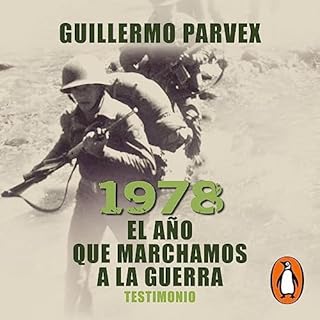 1978. El año que marchamos a la guerra [1978. The Year We Marched to War] Audiolibro Por Guillermo Parvex arte de port