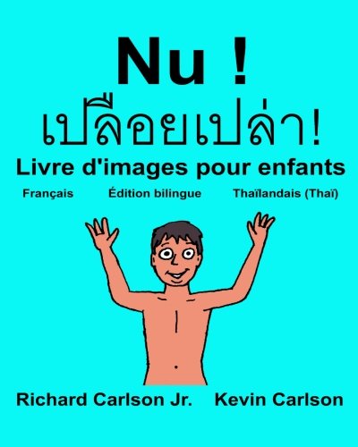 Nu !: Livre d'images pour enfants Français-Thaïlandais/Thaï (Édition bilingue)