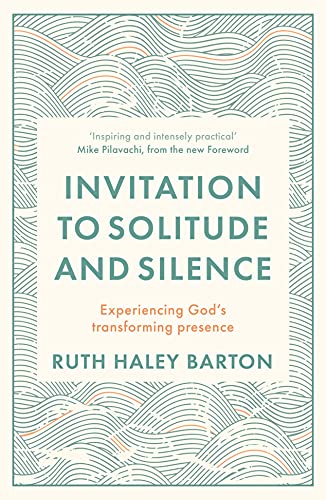 Invitation to Solitude and Silence: Experiencing God's Transforming Presence