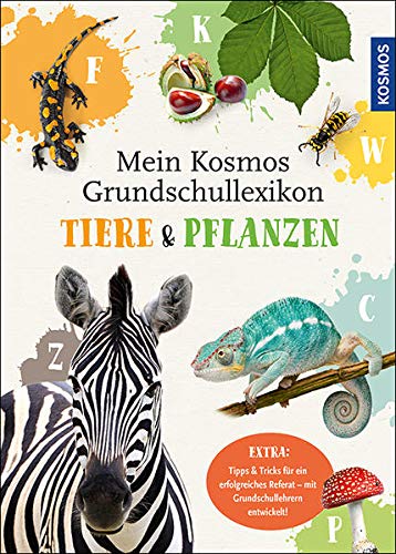 Mein Kosmos Grundschullexikon Tiere & Pflanzen: Kinderwissen von A-Z Mein Kosmos Grundschullexikon Tiere & Pflanzen: Kinderwissen von A-Z