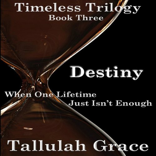 Destiny Timeless Trilogy, Book 3 (Audible Audio Edition