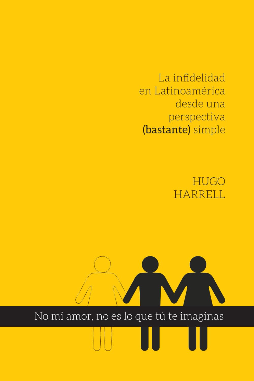 No mi amor, no es lo que tú te imaginas...!: La infidelidad en latinoamérica desde una perspectiva (bastante) simple