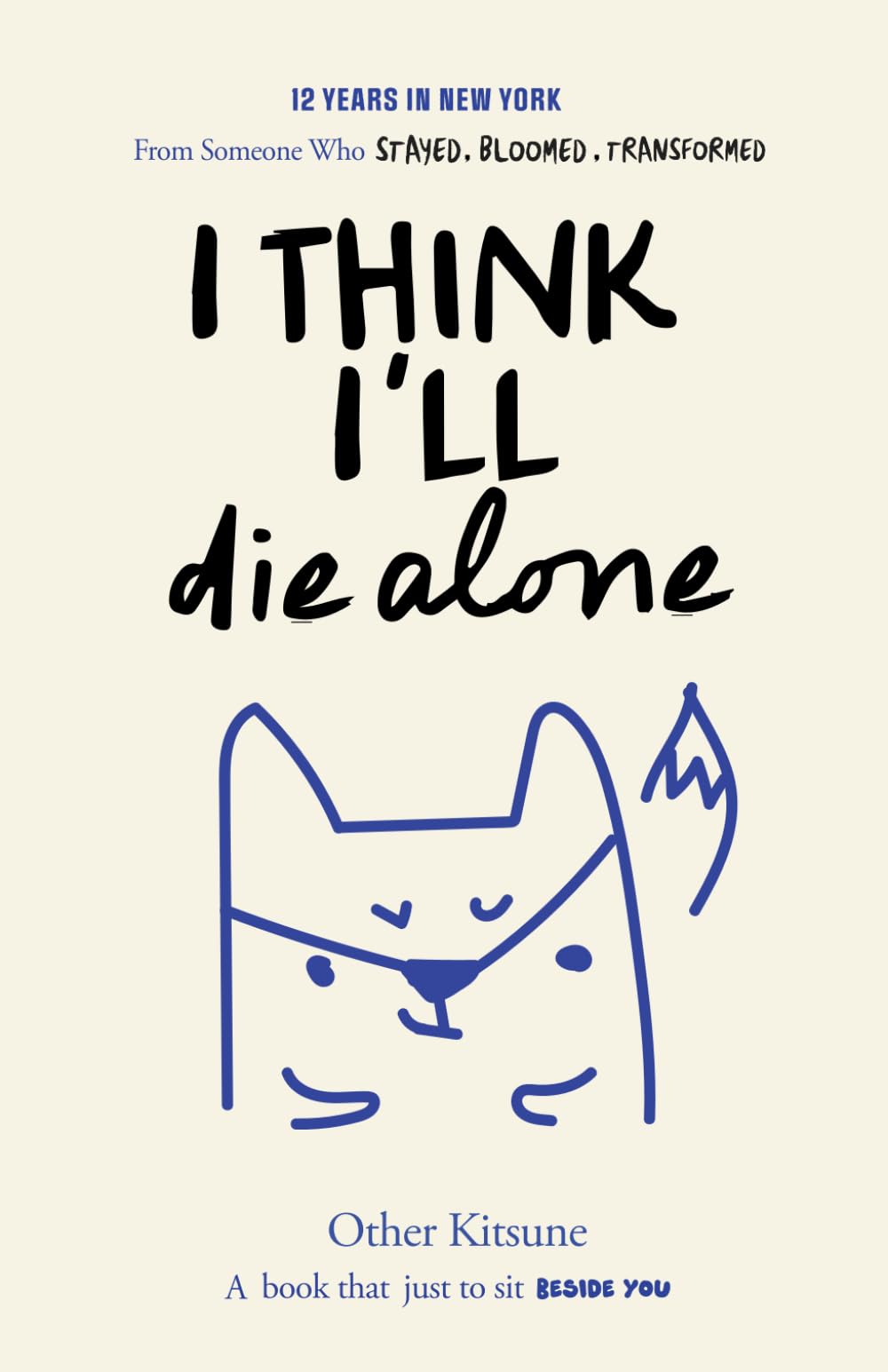 I Think I'll Die Alone: 12 Years in New York