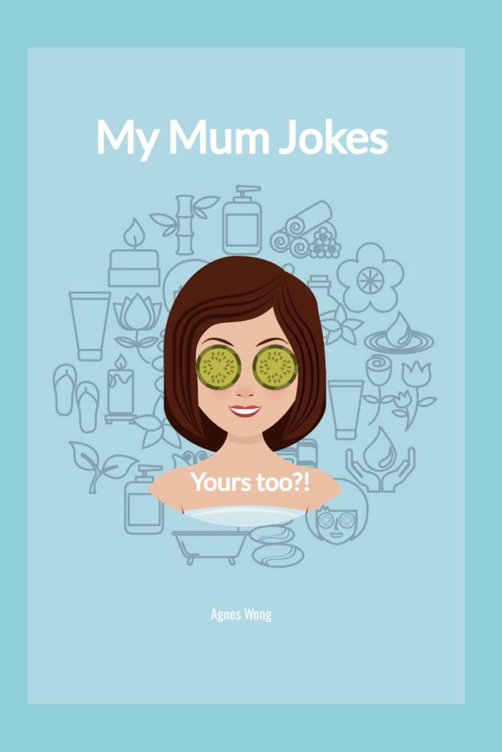 My Mum Jokes: Yours too?!