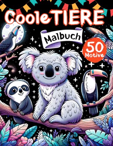 Coole Tiere Malbuch: Ein Tiermalbuch für Kinder ab 8 Jahren mit grossen 50 Motiven: Vom Koala, Faultier, Leopard und mehr zum Ausmalen: Perfektes Geschenk für junge Mädchen, Jungen und Teenager