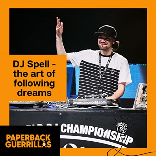 DJ Spell &ndash; The Art of Following Your Dreams