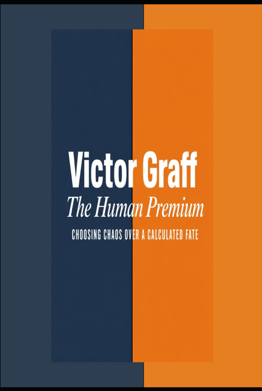 The Human Premium: Choosing chaos over a calculated fate