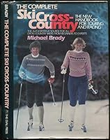 The Complete Ski Cross Country: The New Handbook for Touring and Racing 0385274505 Book Cover