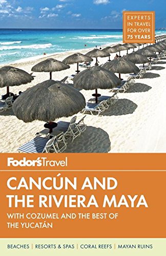 Fodor's Cancun and the Riviera Maya: with Cozumel and the Best of the Yucatan (Full-color Travel Guide) Paperback – October 8, 2013