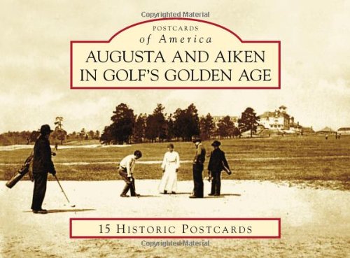 Augusta and Aiken in Golf's Golden Age