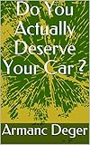  Do You Actually Deserve Your Car ? (English Edition)