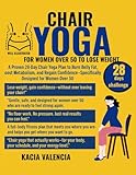 chair yoga for women over 50 to lose weight: A Proven 28-Day Chair Yoga Plan to Burn Belly Fat, Boost Metabolism, and Regain Confidence—Specifically ... Over 50 (Fit, Fierce & Fabulous After 50)