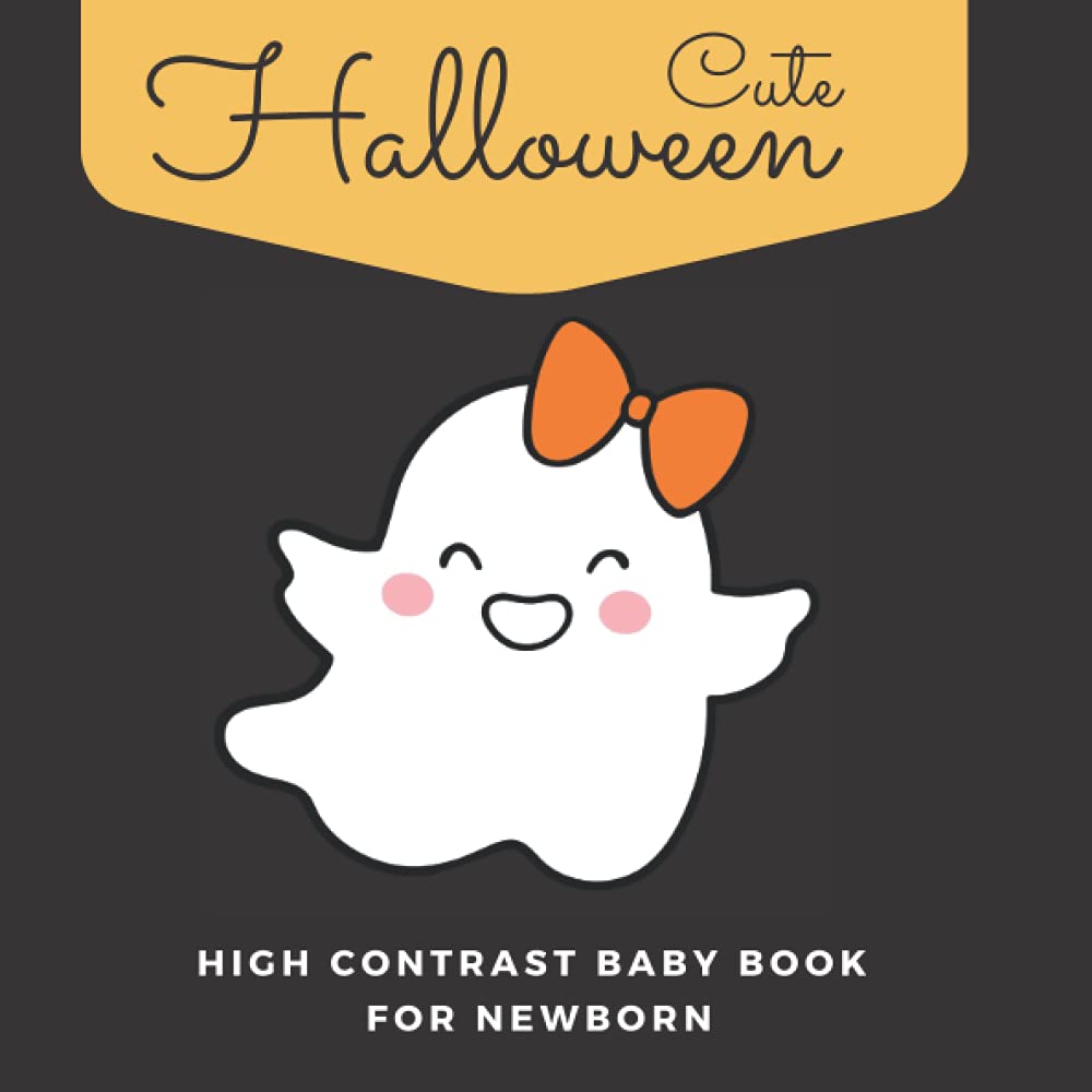 Cute Halloween High Contrast Baby Book For Newborn: Halloween Themed Images For 0-12 Months Infants