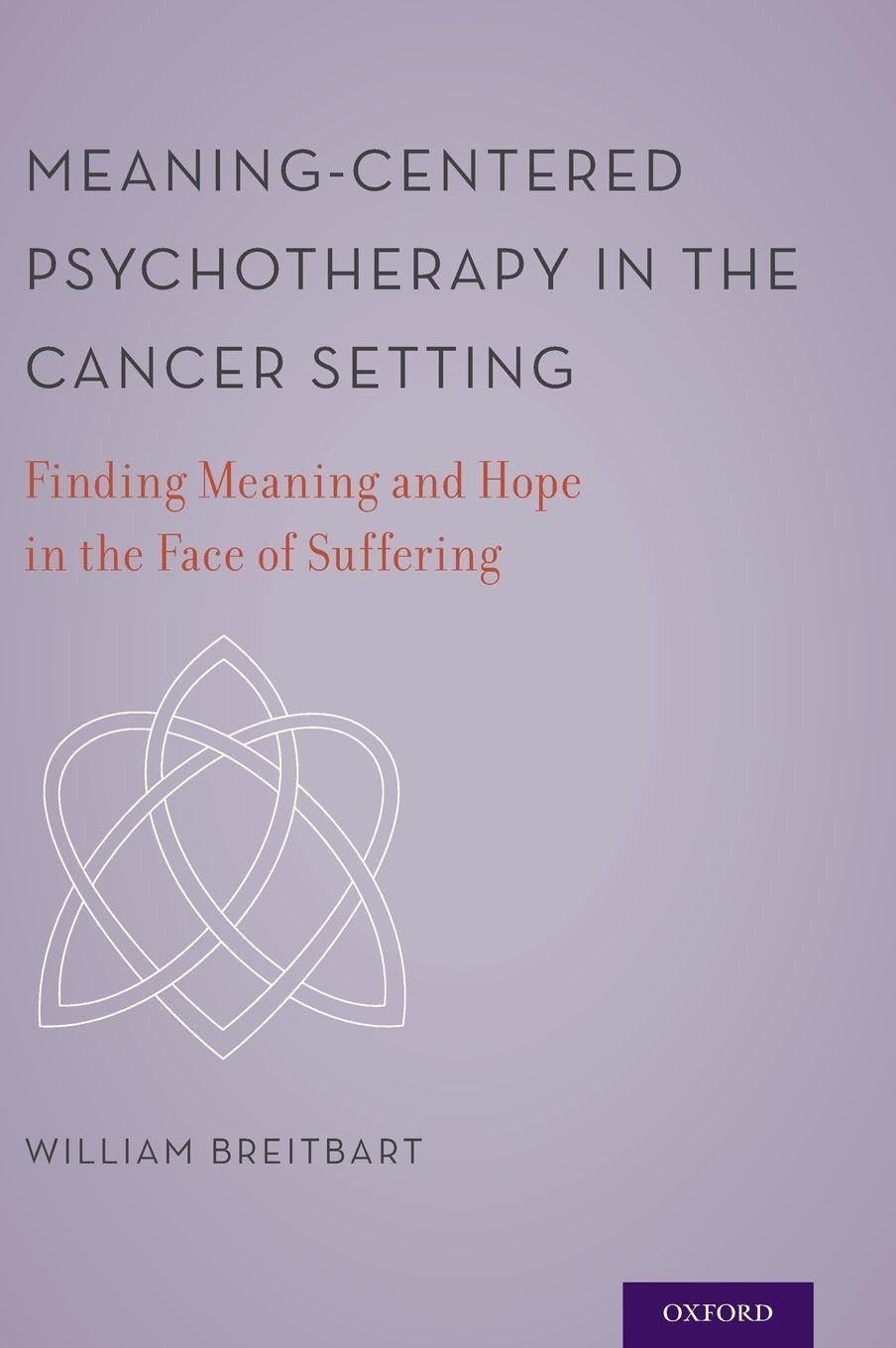 MEANING CENTERED PSYCHOTHERAPY: Finding Meaning and Hope in the Face of Suffering