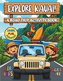 Explore Kauai: A Road Trip Activity Book for Kids Ages 6-12