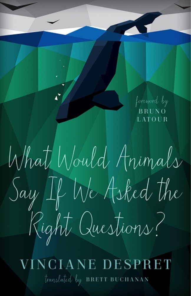 What Would Animals Say If We Asked the Right Questions?: Volume 38 (Posthumanities)