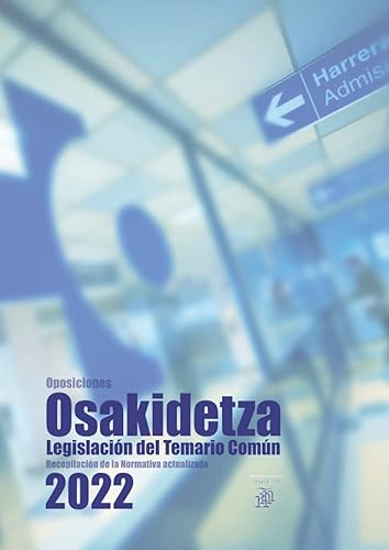 Oposiciones Osakidetza. Legislación del Temario Común: Recopilación de la Normativa actualizada