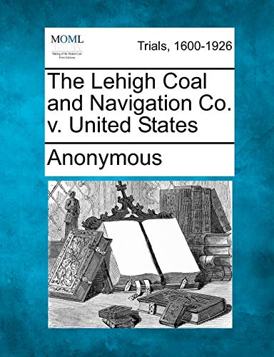 The Lehigh Coal and Navigation Co. V. United States