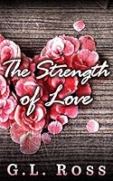 The Strength of Love 1518643744 Book Cover