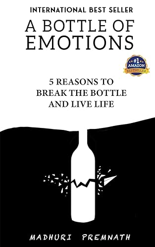 A Bottle of Emotions 5 Reasons to Break the Bottle and Live Life