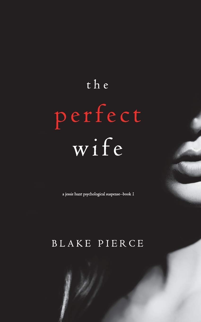 The Perfect Wife (A Jessie Hunt Psycholo...
