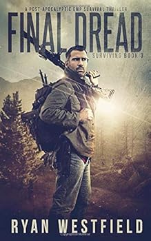 Final Dread: A Post-Apocalyptic EMP Survival Thriller - Book #3 of the Surviving