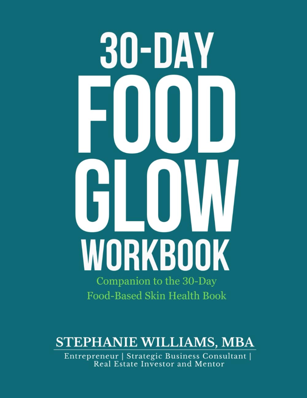 30-Day Food Glow Workbook: Companion to the 30-Day Food-Based Skin Health Book (The Glow Up Skincare Series)