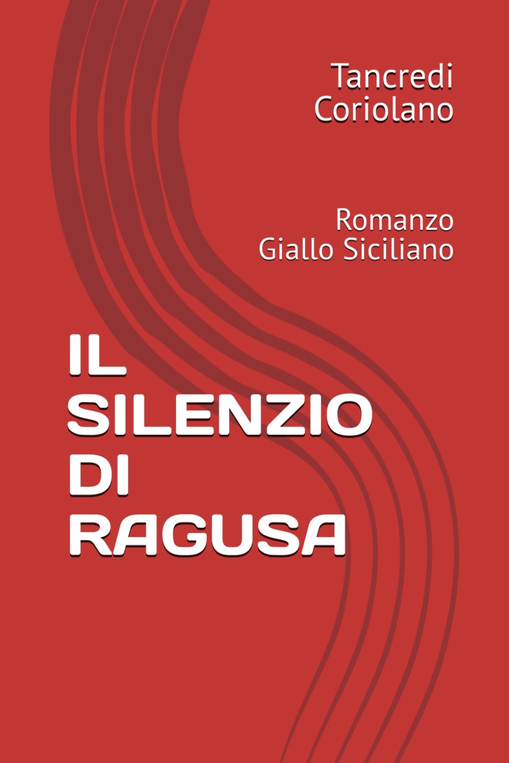 IL SILENZIO DI RAGUSA: Romanzo Giallo Siciliano (Le indagini dell'ispettore Lo Cascio)