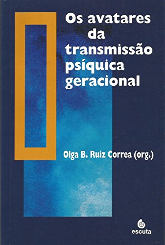 Os Avatares da Transmissão Psíquica Geracional - Correa, Olga B. Ruiz