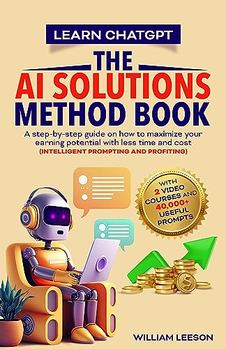 Learn ChatGPT - The AI Solutions Method Book: A step-by-step