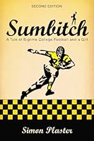 Sumbitch (Second Edition): A Tale of Bigtime College Football and a Girl 0991448006 Book Cover
