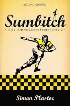 Sumbitch (Second Edition): A Tale of Bigtime College Football and a Girl