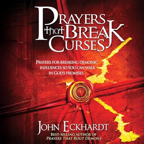 Prayers That Break Curses by John Eckhardt episode artwork