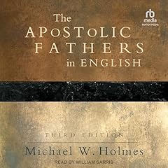 The Apostolic Fathers in English Audiobook By Michael W. Holmes - Editor - editor, Michael W. Holmes - Translator - translator cover art