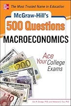 McGraw-Hill's 500 Macroeconomics Questions: Ace Your College Exams: 3 Reading Tests + 3 Writing Tests + 3 Mathematics Tests (McGraw-Hill's 500 Questions)