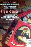  Ärger - Spiele. Varianten und Verschärfungen von Mensch-ärgere-Dich-nicht bis Malefiz.