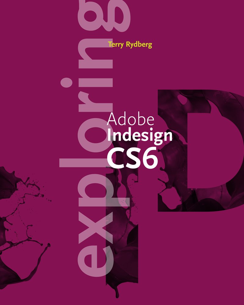Exploring Adobe InDesign CS6 (Adobe CS6)