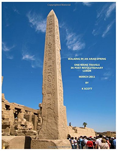 Walking in an Arab Spring: One Mans Travels in Post Revolutionary Luxor March 2011 (Scott's Travels)