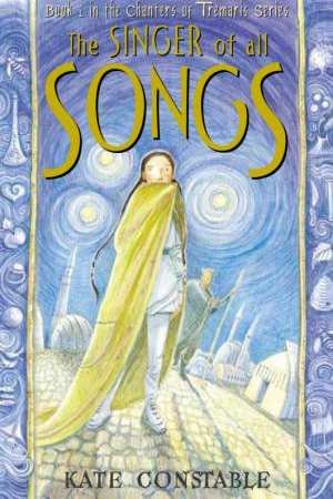 THE SINGER OF ALL SONGS Book 1 in the Chanters ... 186508820X Book Cover