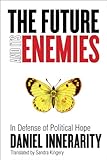 The Future and Its Enemies: In Defense of Political Hope (Cultural Memory in the Present)