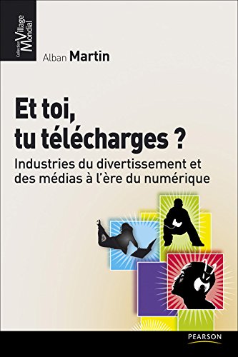 Télécharger Et toi tu télécharges ?: Industries du divertissement et des médias à l'ère du numérique (Vill livre En ligne