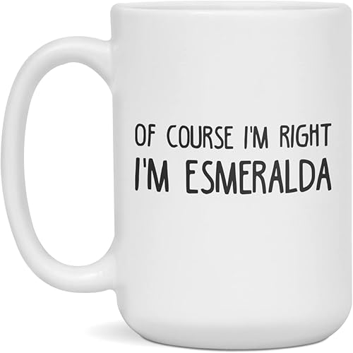 Miniatura 3 de Of course I'm right, I'm Esmeralda Funny custom personalized name coffee mug, 11-Ounce White