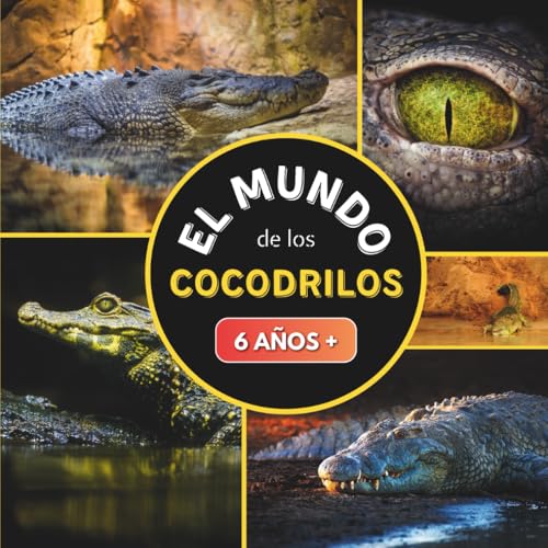 El Mundo de los Cocodrilos: Libro documental sobre los cocodrilos para niños a partir de 6 años