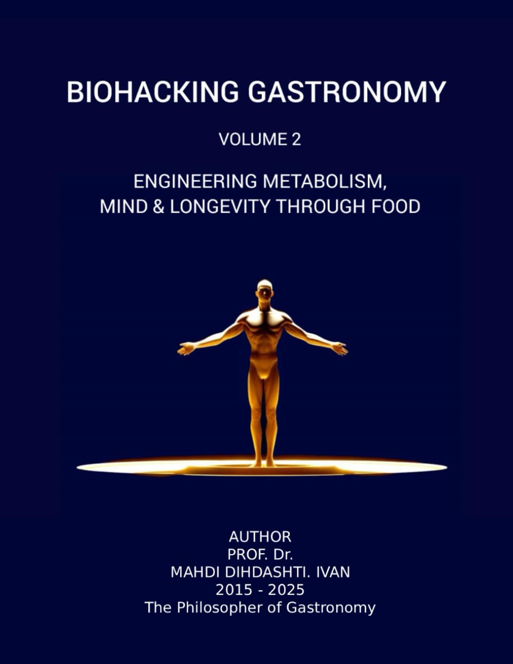BIOHACKING GASTRONOMY Volume 02: Engineering Metabolism, Mind & Longevity Through Food