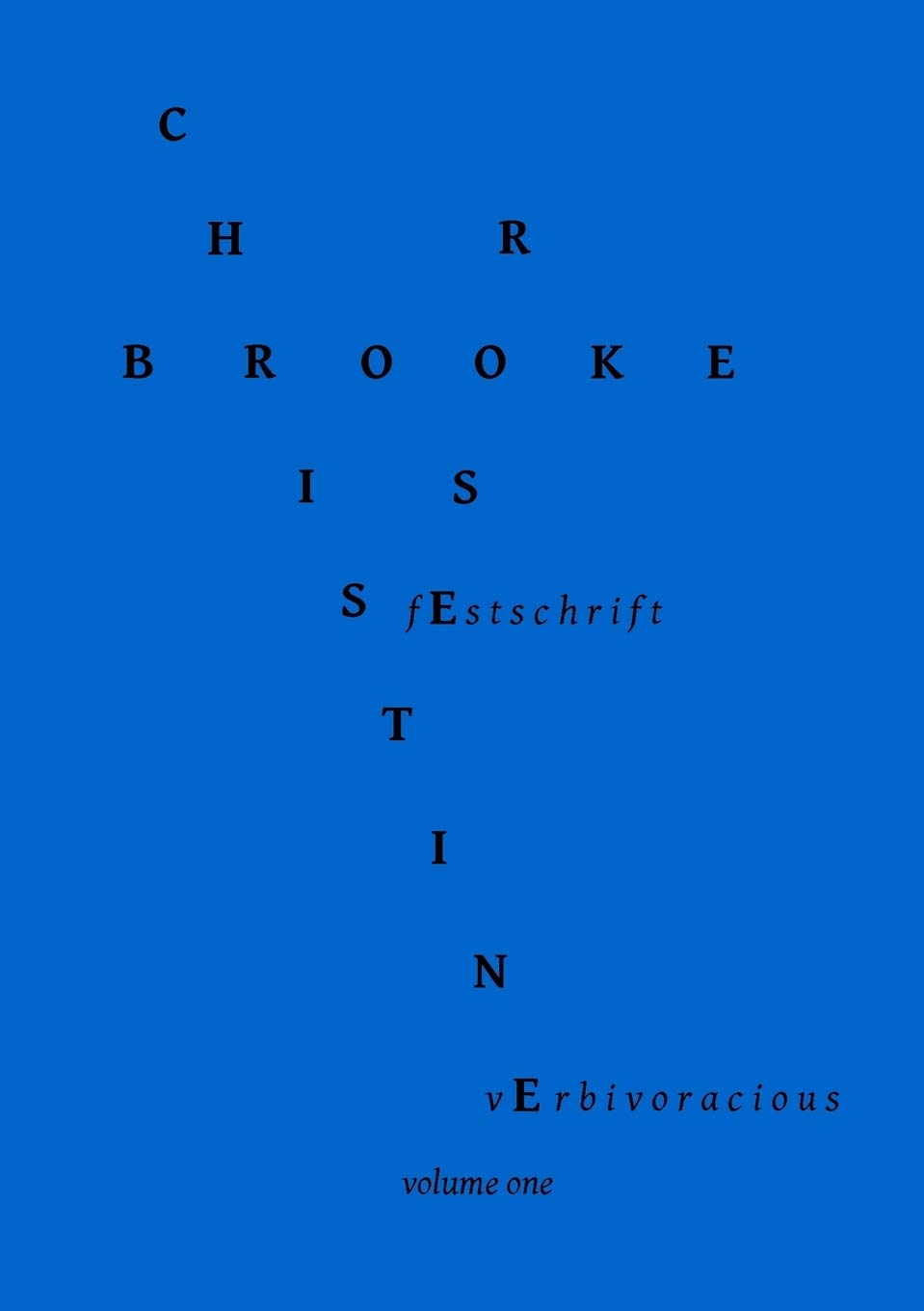 Verbivoracious Festschrift Volume One: Christine Brooke-Rose