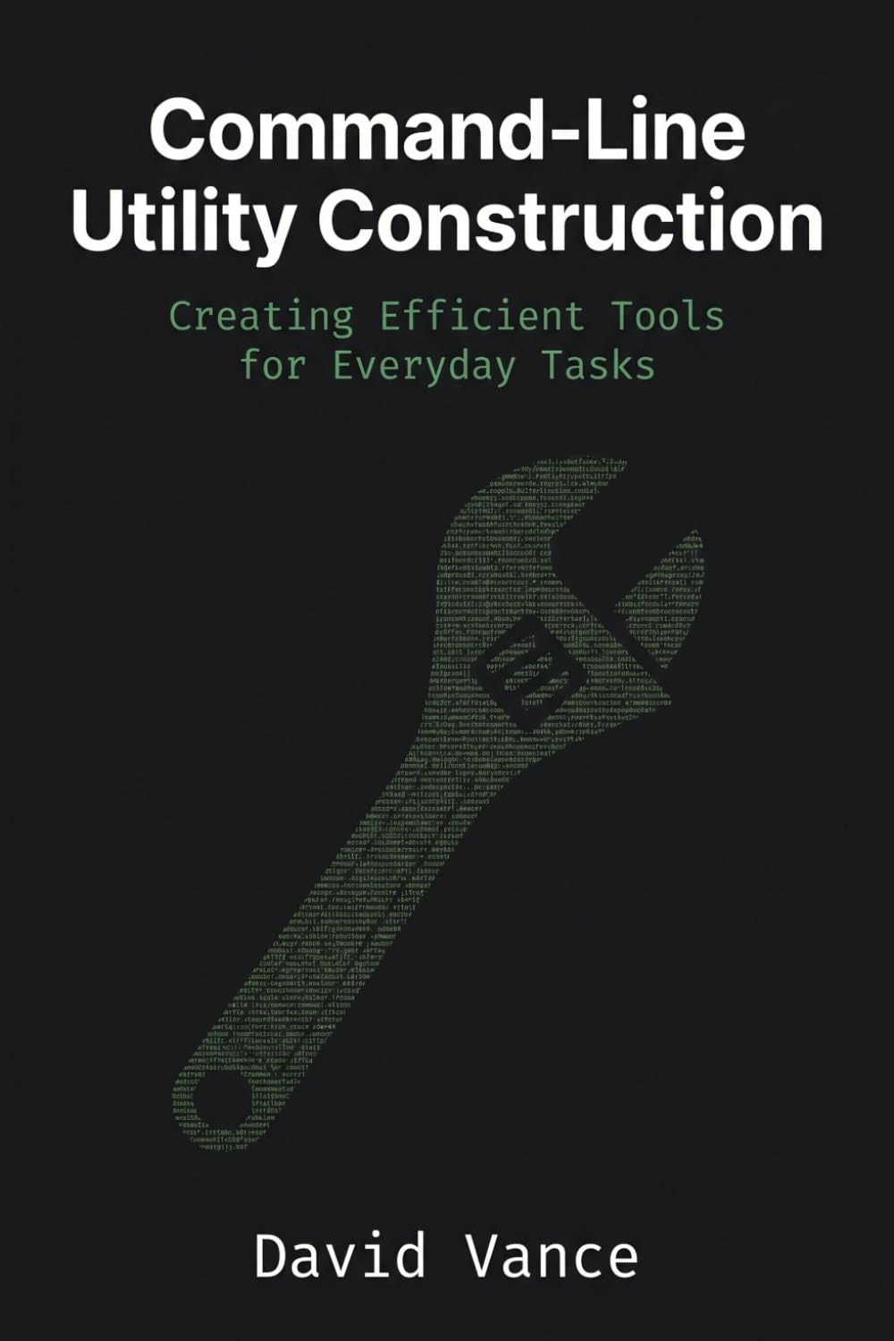 Command-Line Utility Construction: Creating Efficient Tools for Everyday Tasks (The Kotlin Automation)